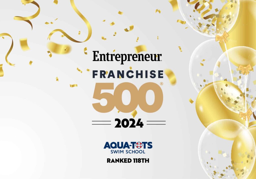 Aqua-Tots Swim Schools Ranked Among the Top Franchises in Entrepreneur Magazine’s Highly Competitive Franchise 500®